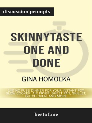 cover image of Summary--"Skinnytaste One and Done--140 No-Fuss Dinners for Your Instant Pot&#174;, Slow Cooker, Air Fryer, Sheet Pan, Skillet, Dutch Oven, and More" by Gina Homolka | Discussion Prompts